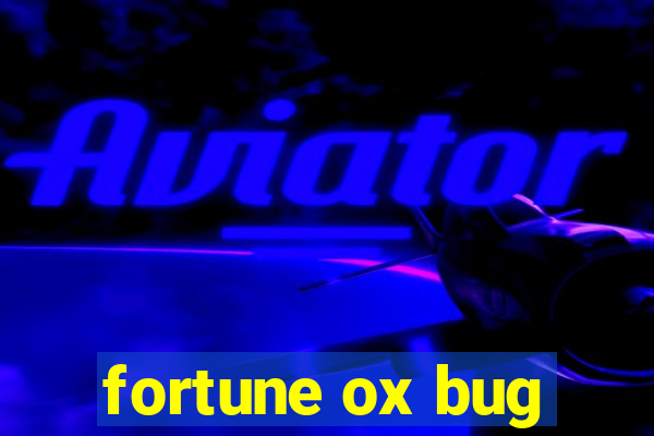 fortune ox bug