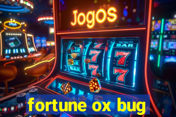 fortune ox bug