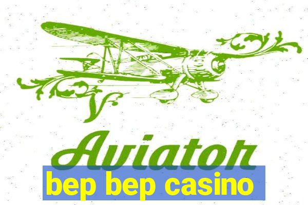 bep bep casino