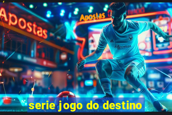 serie jogo do destino