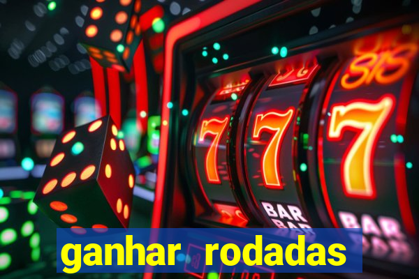 ganhar rodadas gratis sem deposito