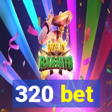 320 bet