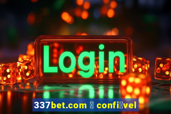 337bet.com 茅 confi谩vel