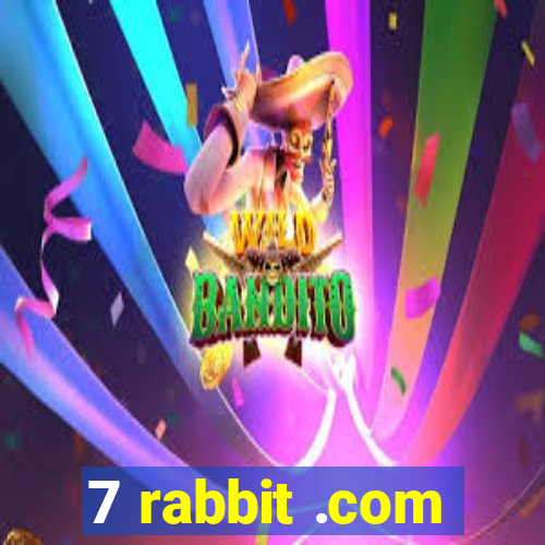 7 rabbit .com