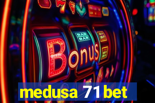 medusa 71 bet