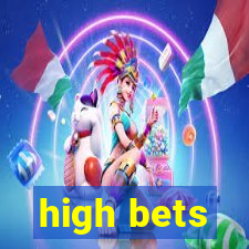 high bets