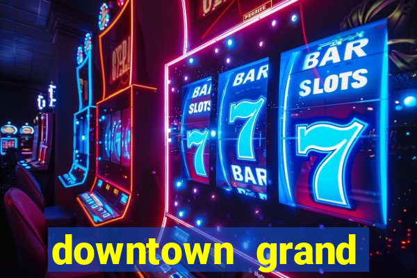 downtown grand casino in las vegas