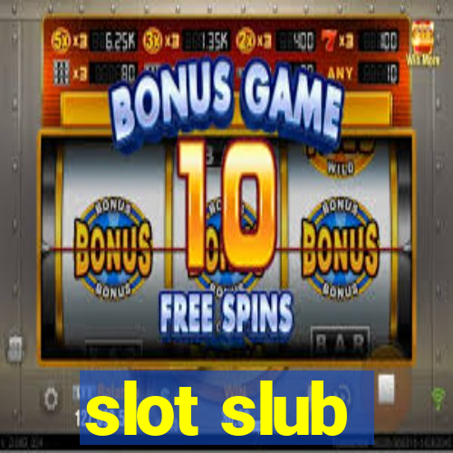 slot slub