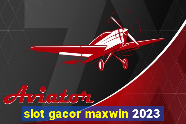 slot gacor maxwin 2023