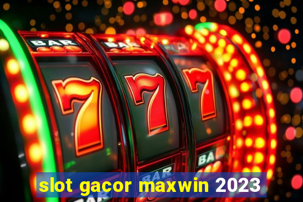 slot gacor maxwin 2023