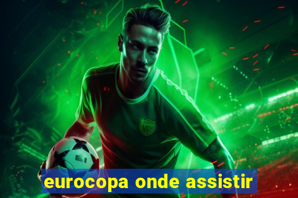 eurocopa onde assistir