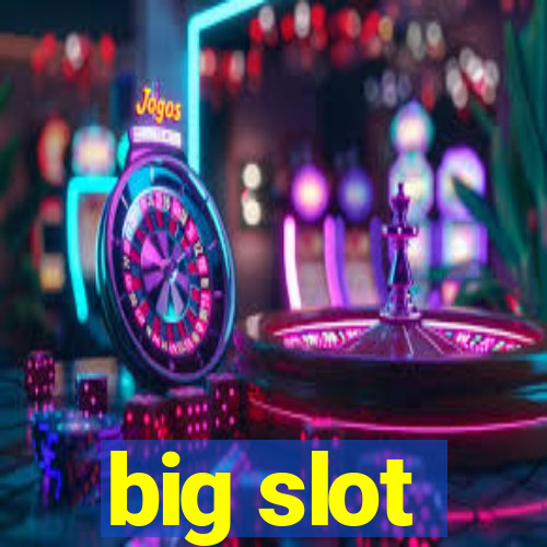 big slot