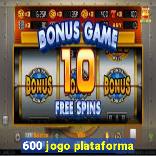 600 jogo plataforma