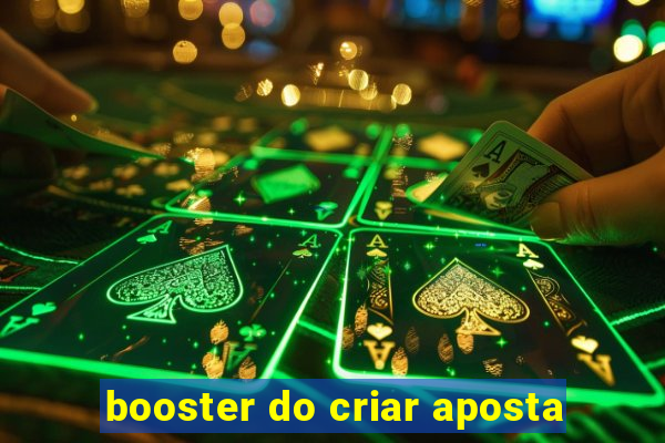 booster do criar aposta