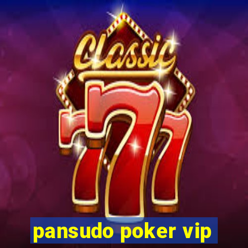 pansudo poker vip