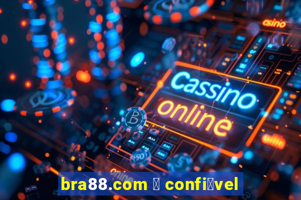 bra88.com 茅 confi谩vel