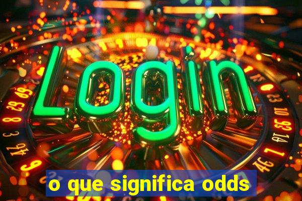 o que significa odds