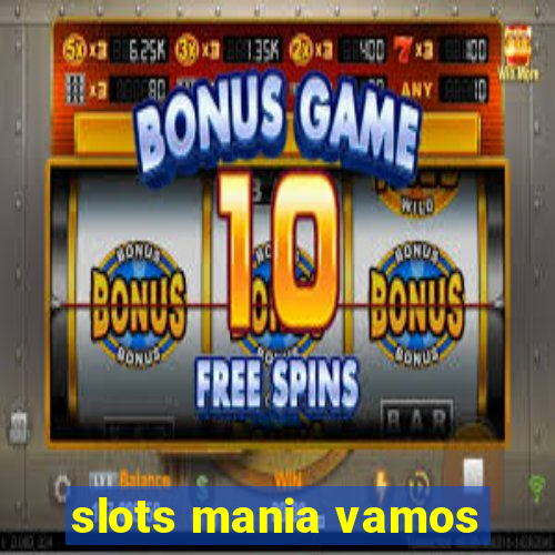 slots mania vamos