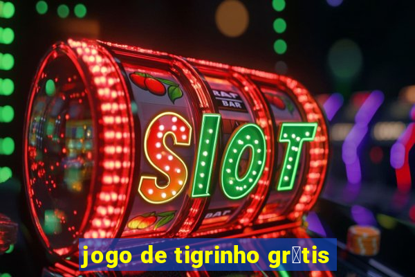 jogo de tigrinho gr谩tis