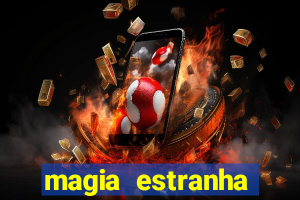 magia estranha filme completo dublado google drive