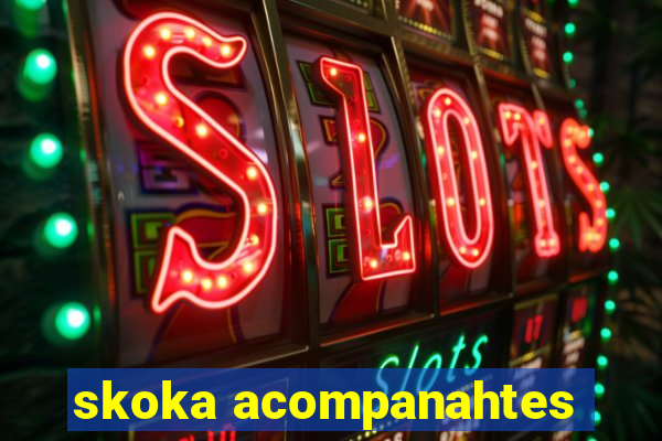 skoka acompanahtes