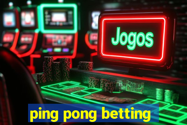 ping pong betting