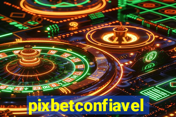 pixbetconfiavel