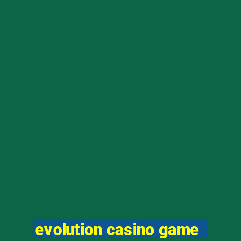 evolution casino game