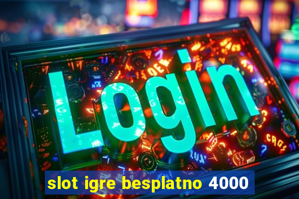 slot igre besplatno 4000