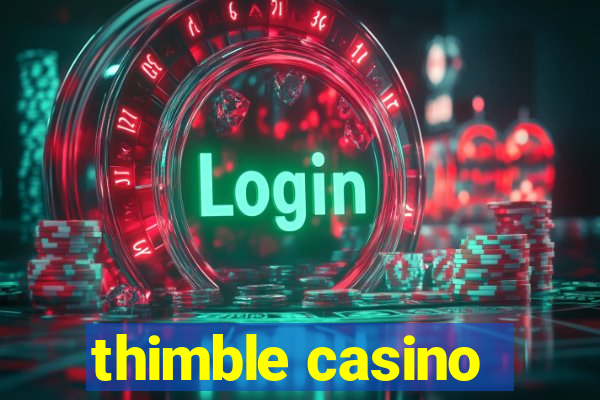 thimble casino