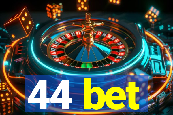 44 bet