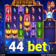 44 bet