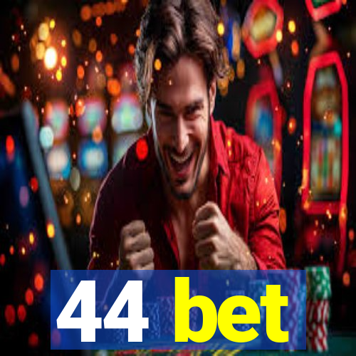 44 bet