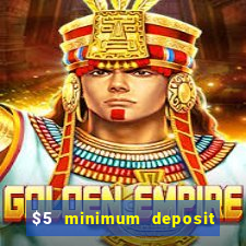 $5 minimum deposit casinos online