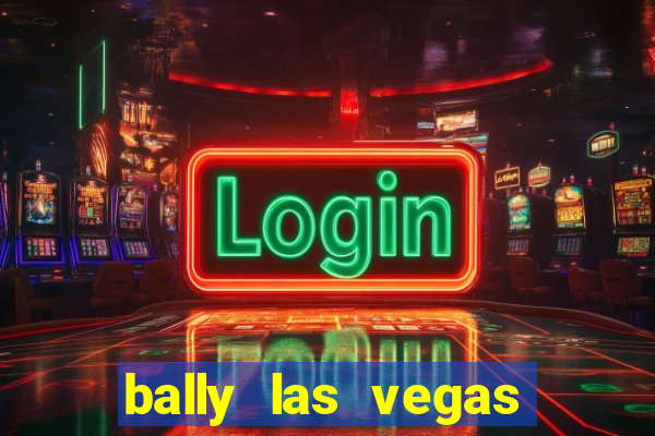 bally las vegas hotel and casino