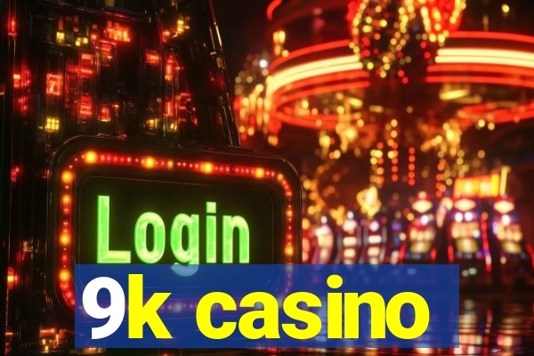 9k casino