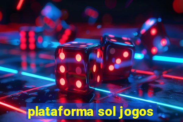 plataforma sol jogos