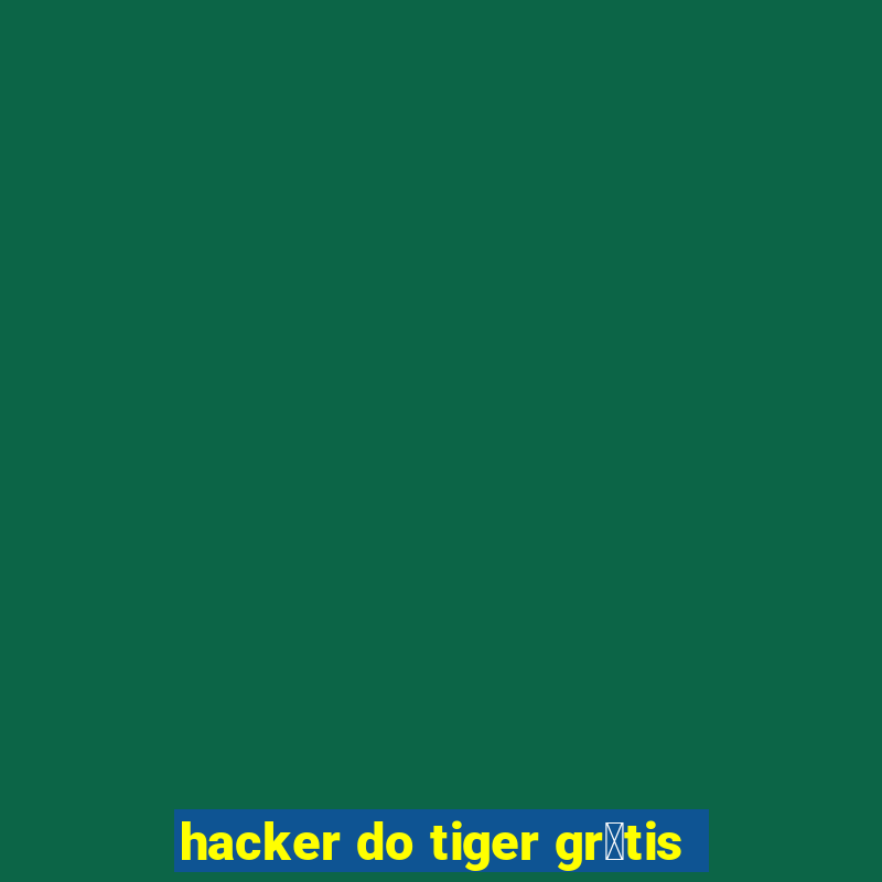 hacker do tiger gr谩tis