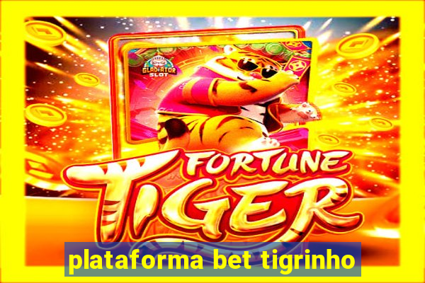 plataforma bet tigrinho