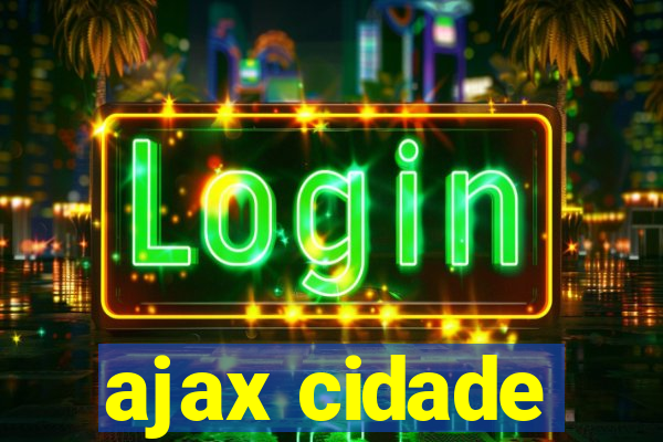 ajax cidade