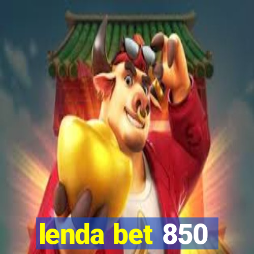 lenda bet 850