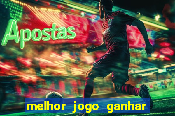 melhor jogo ganhar dinheiro betano