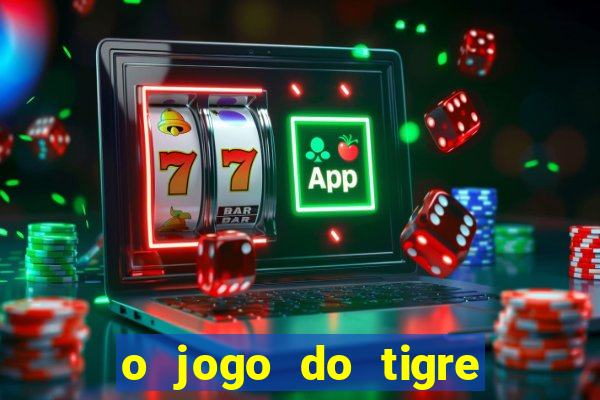 o jogo do tigre paga de verdade