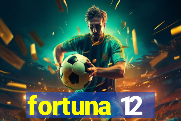 fortuna 12