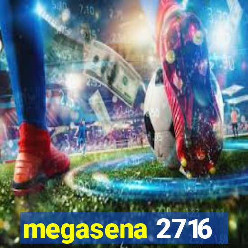 megasena 2716