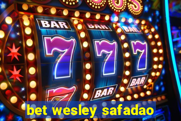 bet wesley safadao