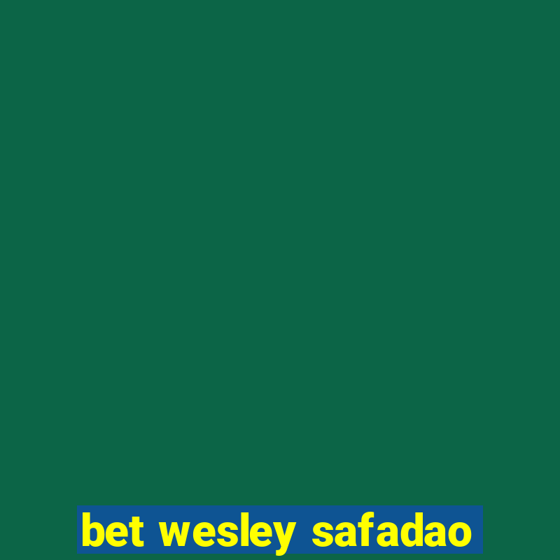 bet wesley safadao