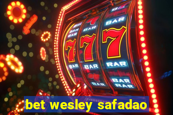 bet wesley safadao