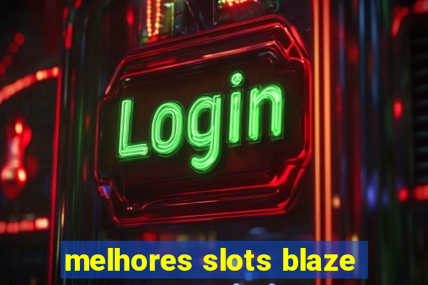 melhores slots blaze