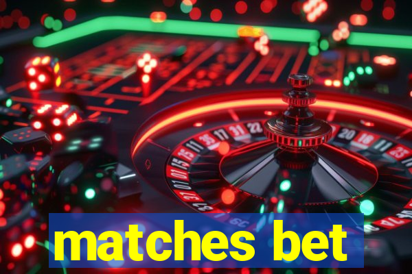 matches bet